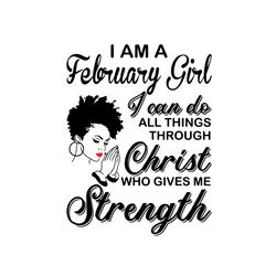 im a february girl i can do all things svg, birthday svg, february girl svg, born in february svg, afro girl svg, black