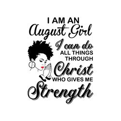 im an august girl i can do all things svg, birthday svg, august girl svg, born in august svg, afro girl svg, black girl