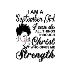 im a september girl i can do all things svg, birthday svg, september girl svg, born in september, afro girl svg, black g