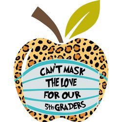 can't mask the love for our 5th graders, back to school svg, school svg, school, 5th graders gift, 5th graders svg, appl
