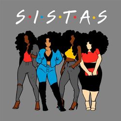 black girl sistas svg, black girl svg, sistas svg, black sistas svg, black girls magic, black woman svg, black queen svg