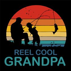 reel cool grandpa svg, trending svg, reel grandpa svg, cool grandpa svg, grandpa svg, fishing svg, reel fishing svg, fis