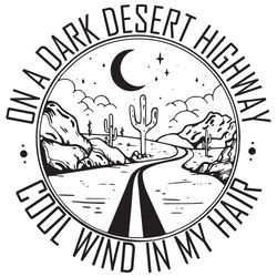 on a dark desert highway svg, trending svg, desert highway svg, highway svg, dark desert svg, desert svg, cool wind svg,