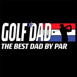 golf dad the best dad by par svg, fathers day svg, golf svg, par svg, dad svg, happy fathers day svg, fathers day gift s