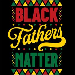 black father matter svg, fathers day svg, holiday svg, black father svg, vintage svg, matter svg, fathers day party svg,