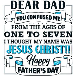 dear dad svg, fathers day svg, happy fathers day svg, age svg, one to seven svg, jesus christ svg, ribbon svg, toilet pa