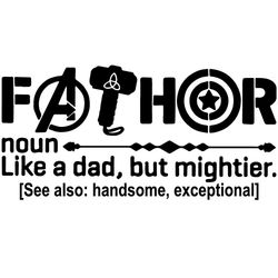 fathor like a dad but mightier handsome exceptional svg, fathers day svg, marvel dad svg, fathor svg, dad svg, mightier