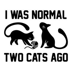 i was normal two cats ago funny black cat svg