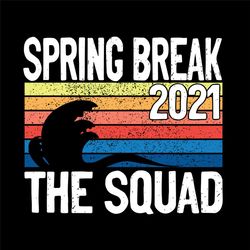 spring break 2021 the squad svg, trending svg, spring break svg, beach svg, vintage spring break, 2021 the squad svg, sq