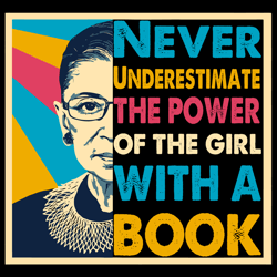 never underestimate the power of a girl with a book svg,rbg shirt ,ruth bader ginsburg notorious svg, feminism protest,