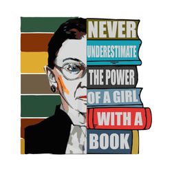 never underestimate the power of a girl with a book svg,rbg shirt ,ruth bader ginsburg notorious svg, feminism protest,