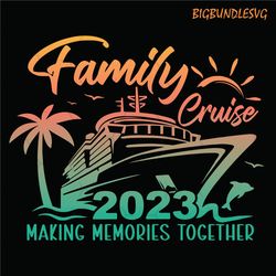 family cruise 2023 svg, family cruise svg, family vacation summer, cruise 2023 svg, family vacation 2023, family cruise