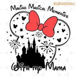 making magical memories with my mama mouse svg