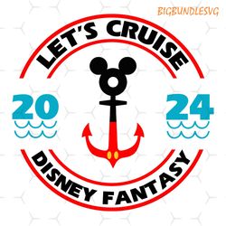 let's cruise disney fantasy 2024 svg