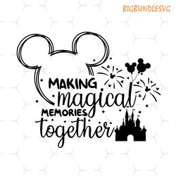 making magical memories together mickey svg