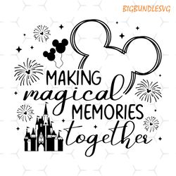 mickey making magical memories together svg