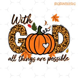 with god all things are possible svg, thanksgiving svg, png, svg files for cricut, sublimation designs downloads