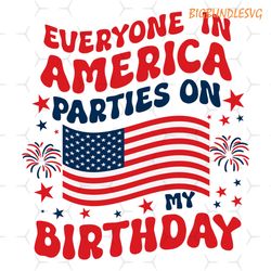 everyone in america parties on my birthday svg