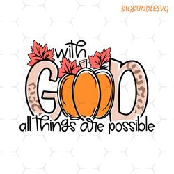 with god all things are possible svg, thanksgiving svg, pumpkin svg, religious svg