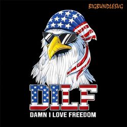 dilf damn i love freedom eagle funny patriotic 4th of july png