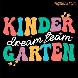 kindergarten dream team svg, kindergarten svg, first day of school svg