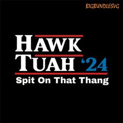 hawk tush spit on that thing presidential candidate parody png file