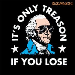 it's only treason if you lose design png