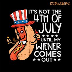not 4th july until my wiener come out funny hotdog