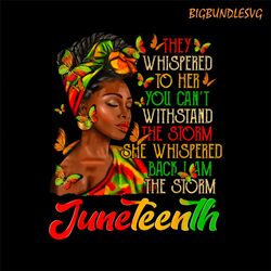 they whispered to her you can't with stand the storm whispered the storm png, women juneteenth day png, independence day