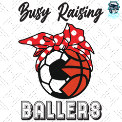 busy raising ballers, trending svg, softball svg, baseb