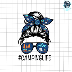 camping life svg, messy bun hair mothers day camping lovers svg, momlife camping svg, happy mothers