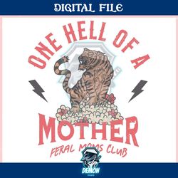 one hell of a mother feral moms club ,trending, mothers day svg, fathers day svg, bluey svg, mom svg, dady svg.jpg