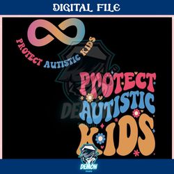 protect autistic kids autism awareness ,trending, mothers day svg, fathers day svg, bluey svg, mom svg, dady svg.jpg