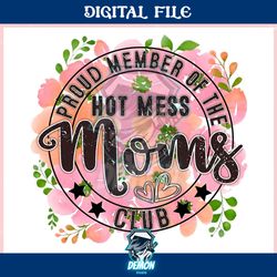 proud member of the hot mess moms club ,trending, mothers day svg, fathers day svg, bluey svg, mom svg, dady svg.jpg