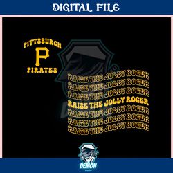 raise the jolly roger pittsburgh pirates ,trending, mothers day svg, fathers day svg, bluey svg, mom svg, dady svg.jpg