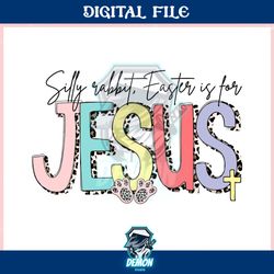 silly rabbit easter is for jesus christian cross ,trending, mothers day svg, fathers day svg, bluey svg, mom svg, dady s