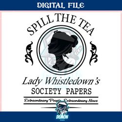 spill the tea lady whistledowns ,trending, mothers day svg, fathers day svg, bluey svg, mom svg, dady svg.jpg