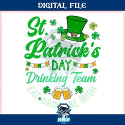 st patricks day drinking team eat drink be irish ,trending, mothers day svg, fathers day svg, bluey svg, mom svg, dady s