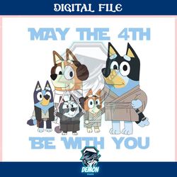 star wars bluey may the 4th be with you ,trending, mothers day svg, fathers day svg, bluey svg, mom svg, dady svg.jpg