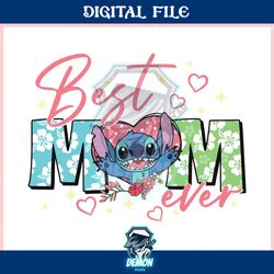stitch best mom ever mothers day ,trending, mothers day svg, fathers day svg, bluey svg, mom svg, dady svg.jpg