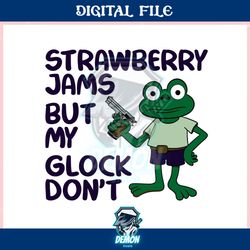 strawberry jams but my glock dont funny frog ,trending, mothers day svg, fathers day svg, bluey svg, mom svg, dady svg.j