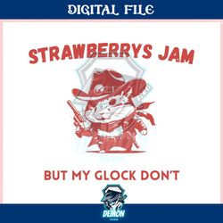 strawberry jams but my glock dont raccoon cowboy ,trending, mothers day svg, fathers day svg, bluey svg, mom svg, dady s