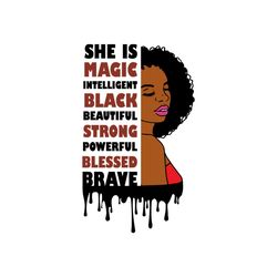 she is magic intelligent black beautiful strong powerful blessed brave svg