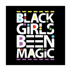 black girl been magic svg, melanin svg, afro girl svg, black girl svg, beautiful svg