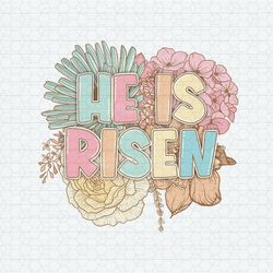 Floral He Is Risen Bible Verse PNG