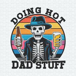 funny beer skeleton doing hot dad stuff svg