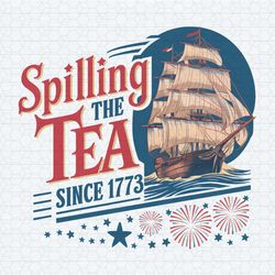 spilling the tea since 1773 independence day png