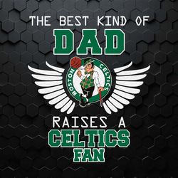 the best kind of dad raises a celtics fan svg