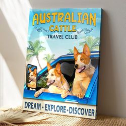 australian cattle travel club dream explore discover, dog canvas poster, dog wall art, gifts for dog lovers