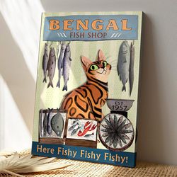 bengal fish shop, here fishy fishy fishy, cat canvas poster, cat wall art, gifts for cat lovers